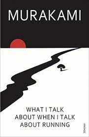 What I Talk About When I Talk About Running by Haruki Murakami "A Novel"