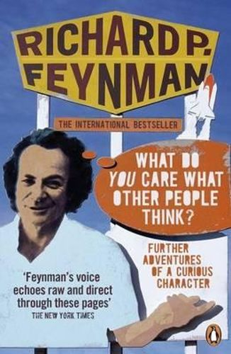 What Do You Care What Other People Think? By Richard P. Feynman