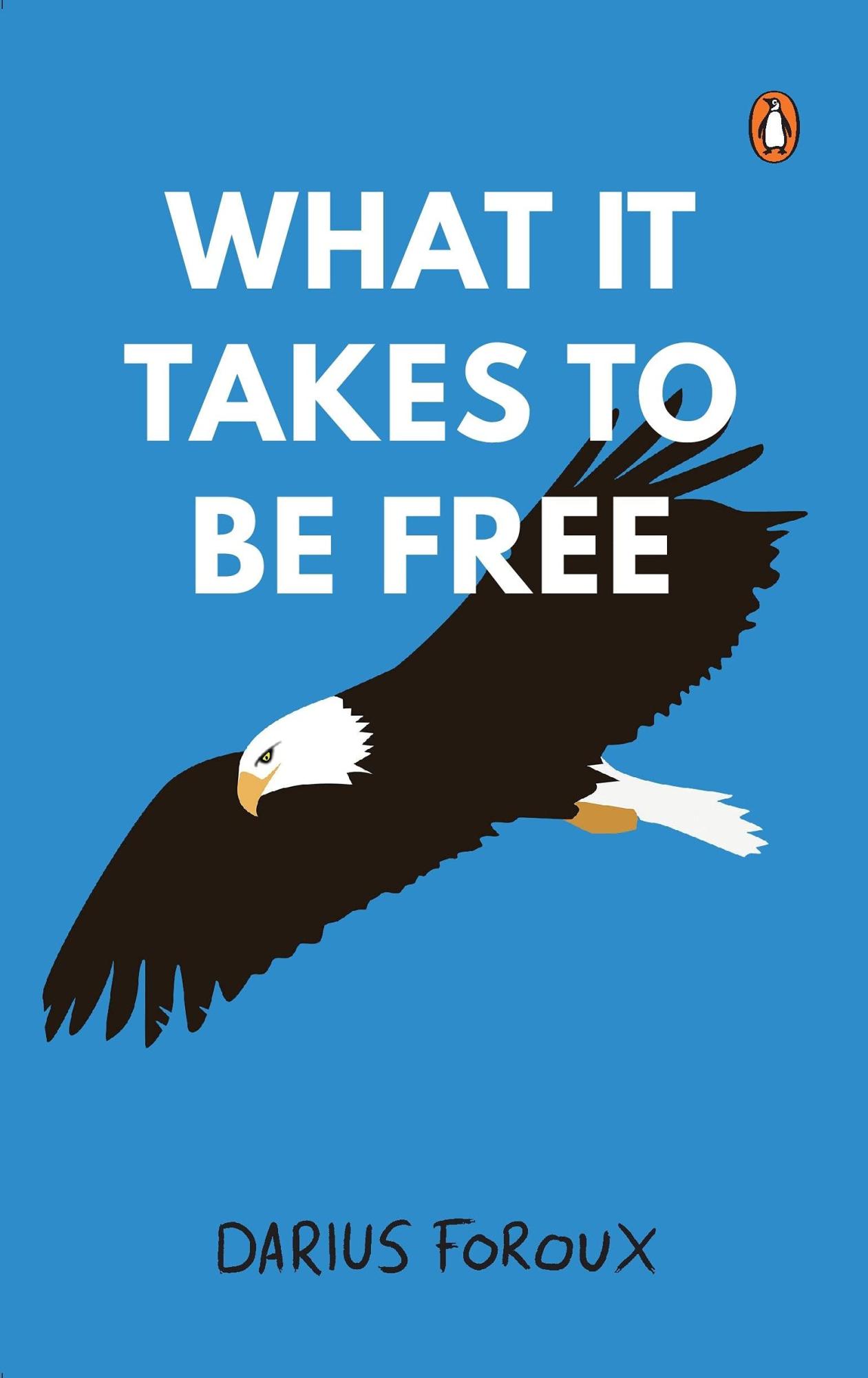 What It Takes To Be Free by Darius Foroux