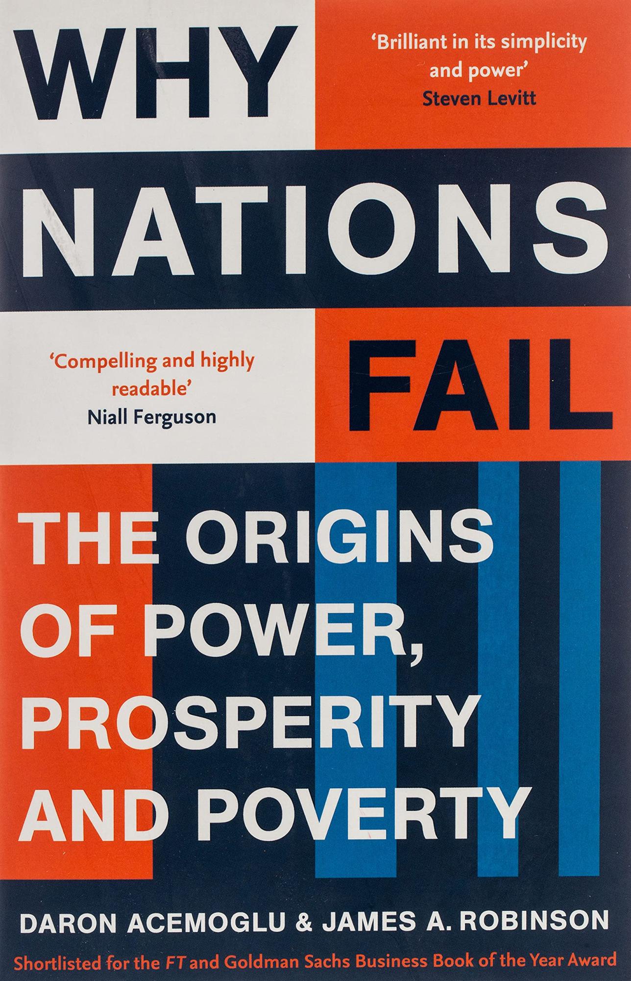 Why Nations Fail: The Origins of Power, Prosperity, and Poverty by Daron Acemoglu and James A. Robinson