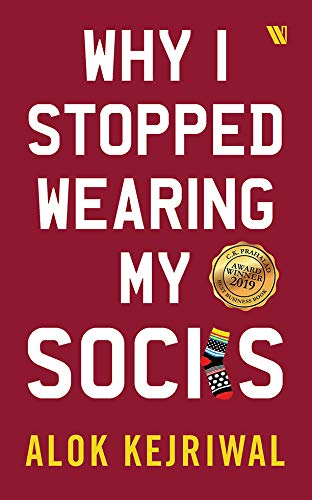Why I Stopped Wearing My Socks by Alok Kejriwal