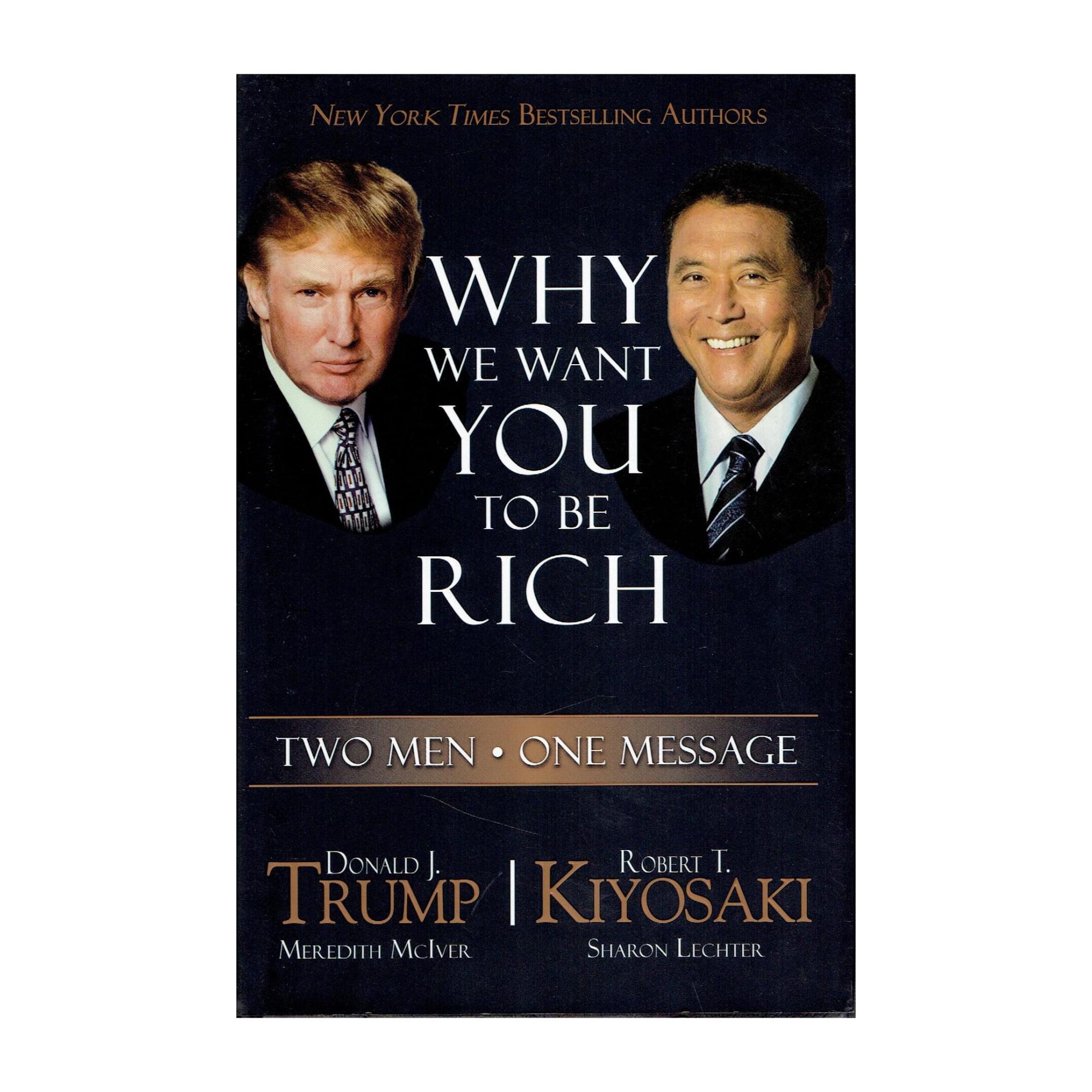 Why We Want You To Be Rich: Two Men, One Message (HB) by Donald J. Trump and Robert T. Kiyosaki