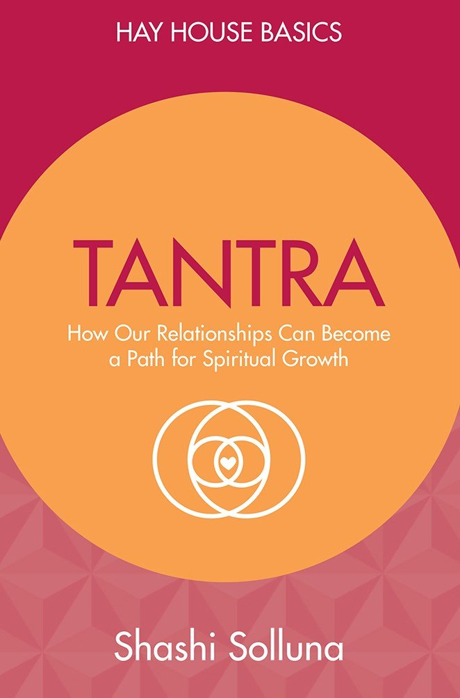 Tantra: Discover the Path from Sex to Spirit by Shashi Solluna