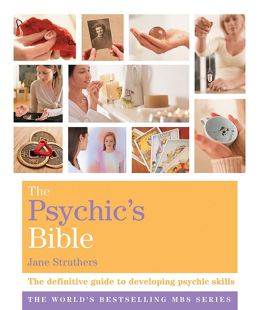 The Psychic's Bible: The Definitive Guide To Developing Your Psychic Skills by Jane Struthers