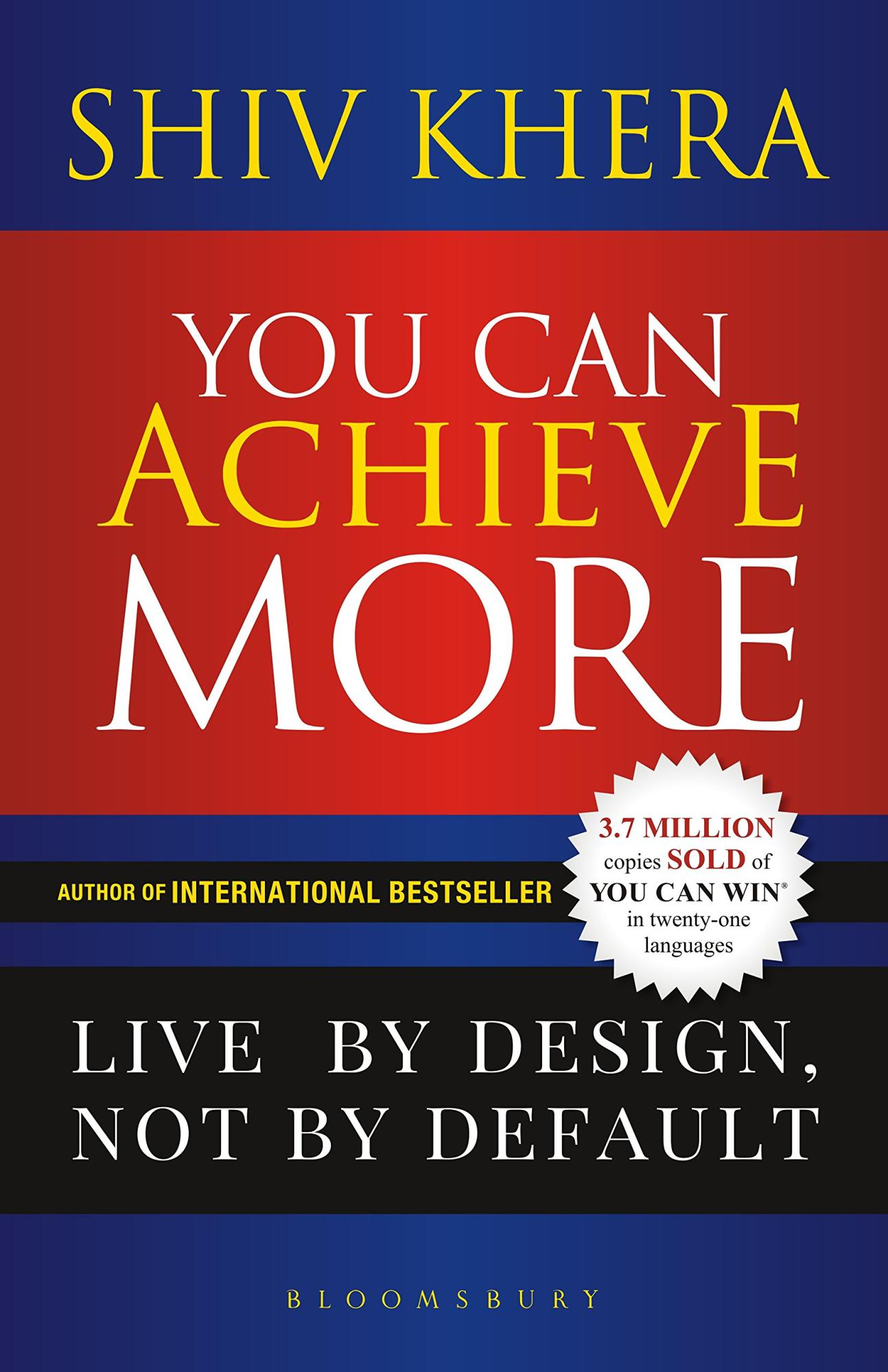 You Can Achieve More: Live By Design, Not By Default by Shiv Khera
